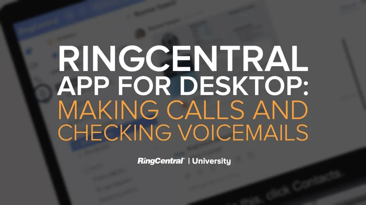 RingCentral App for Desktop: Making Calls and Checking Voicemails