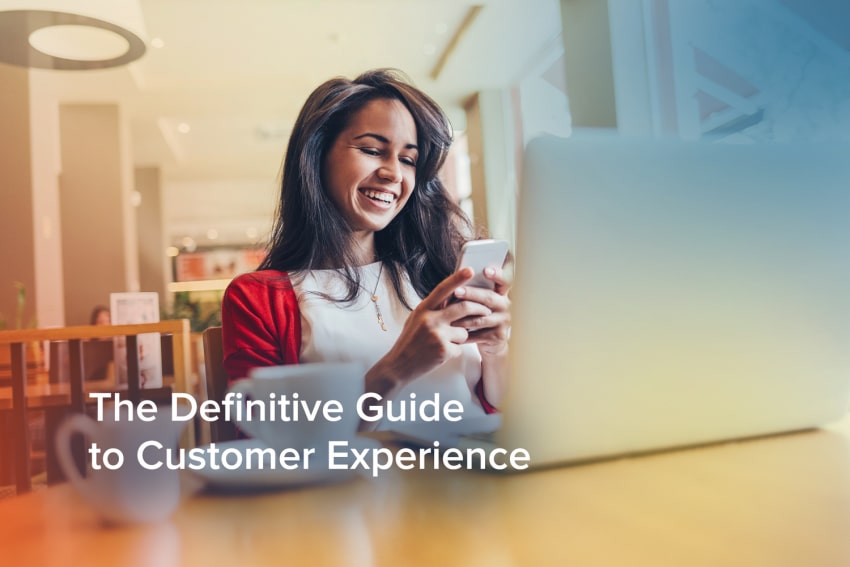 The Definitive Guide to Customer Experience