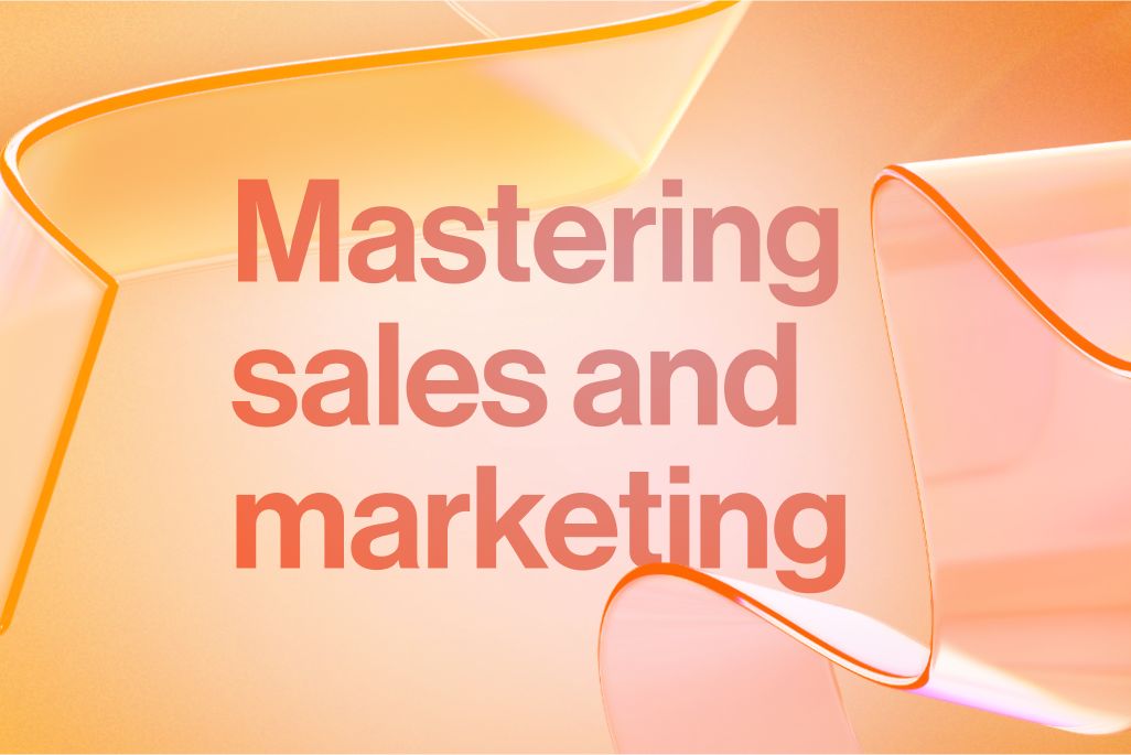 Mastering sales and marketing